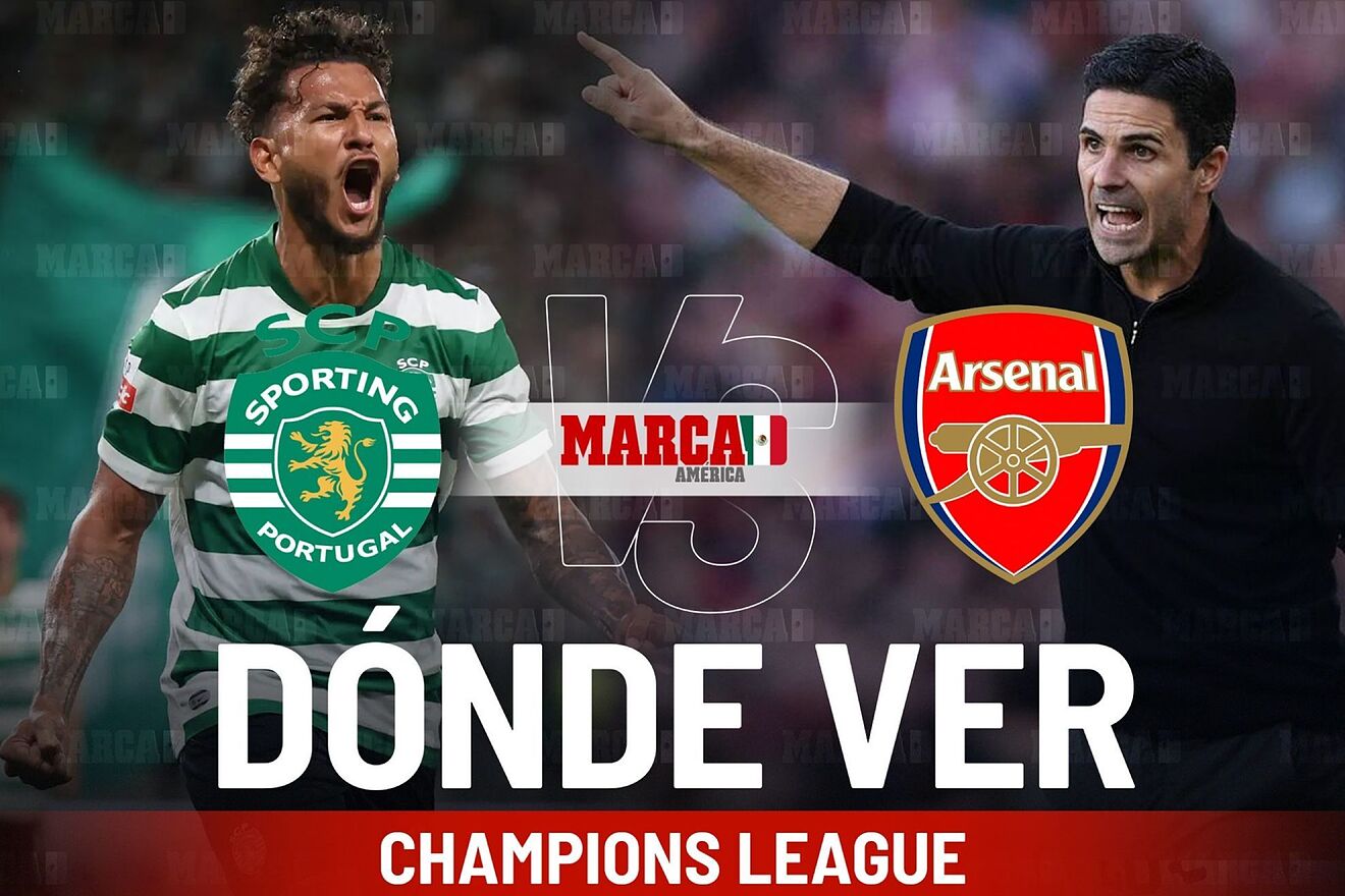 Sporting CP vs Arsenal: D�nde ver la Champions League en M�xico y a...