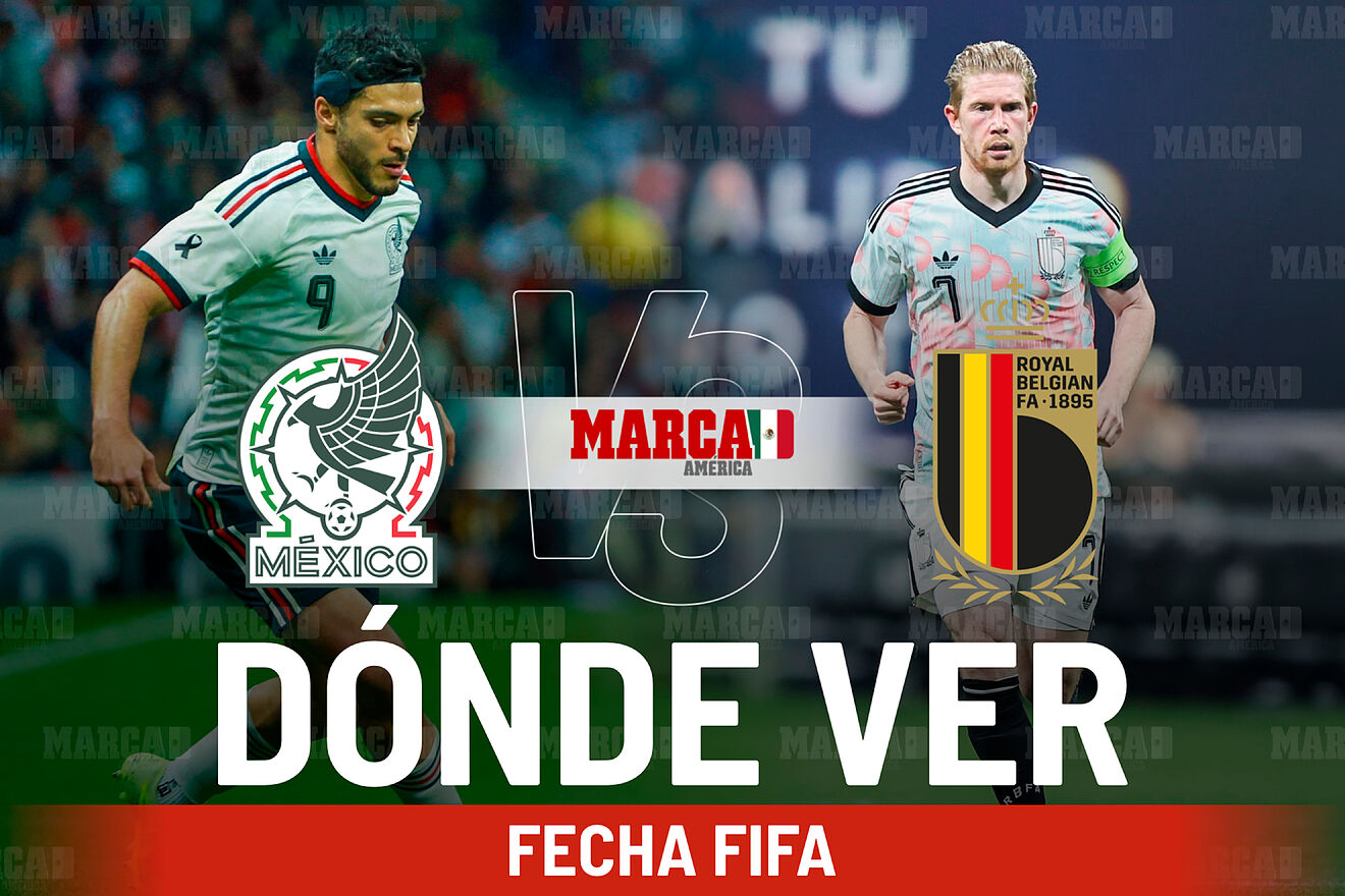 México vs Bélgica: Dónde ver el amistoso de la Selección hoy y a...