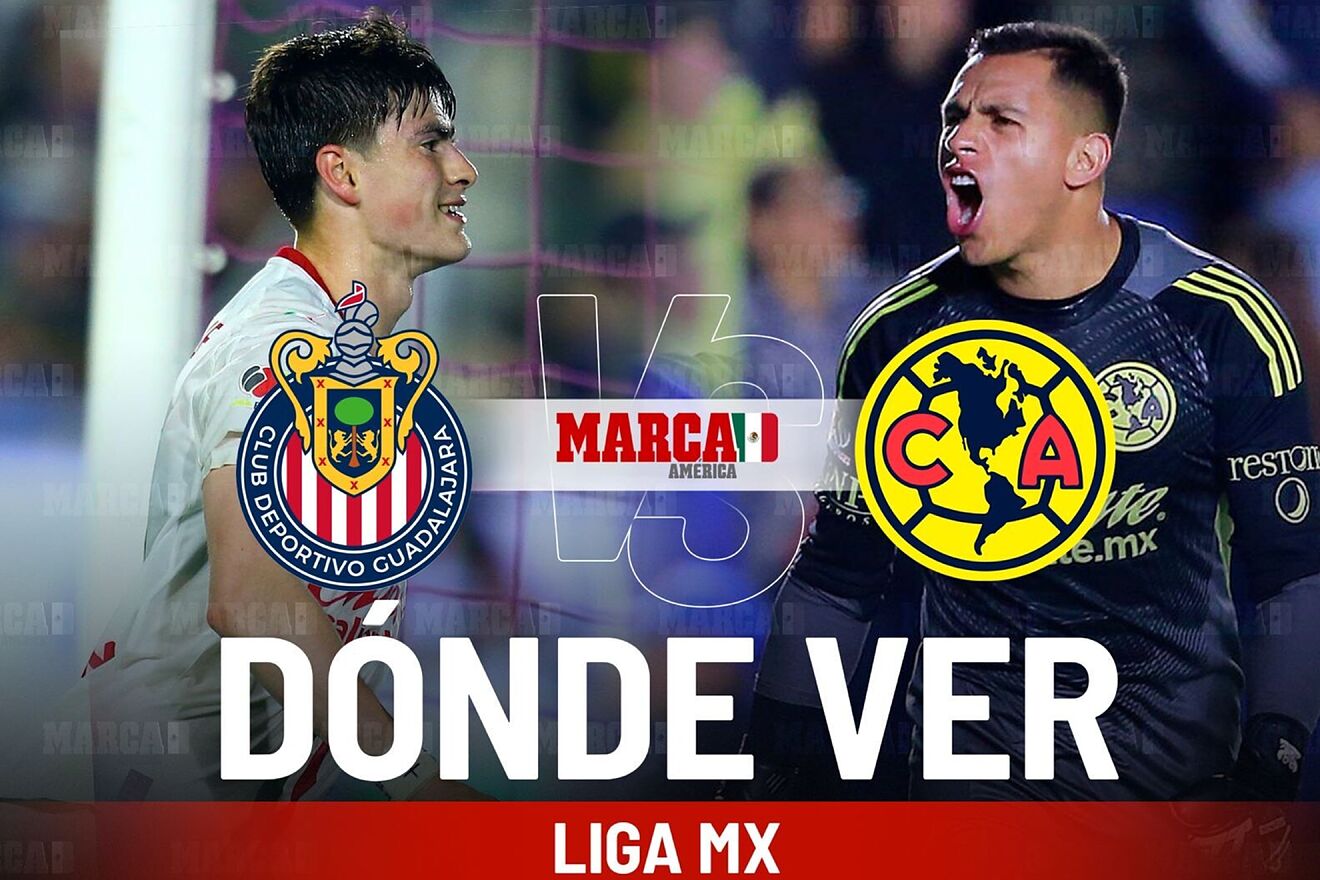 Chivas vs Am�rica: D�nde ver el Cl�sico Nacional, a qu� hora...