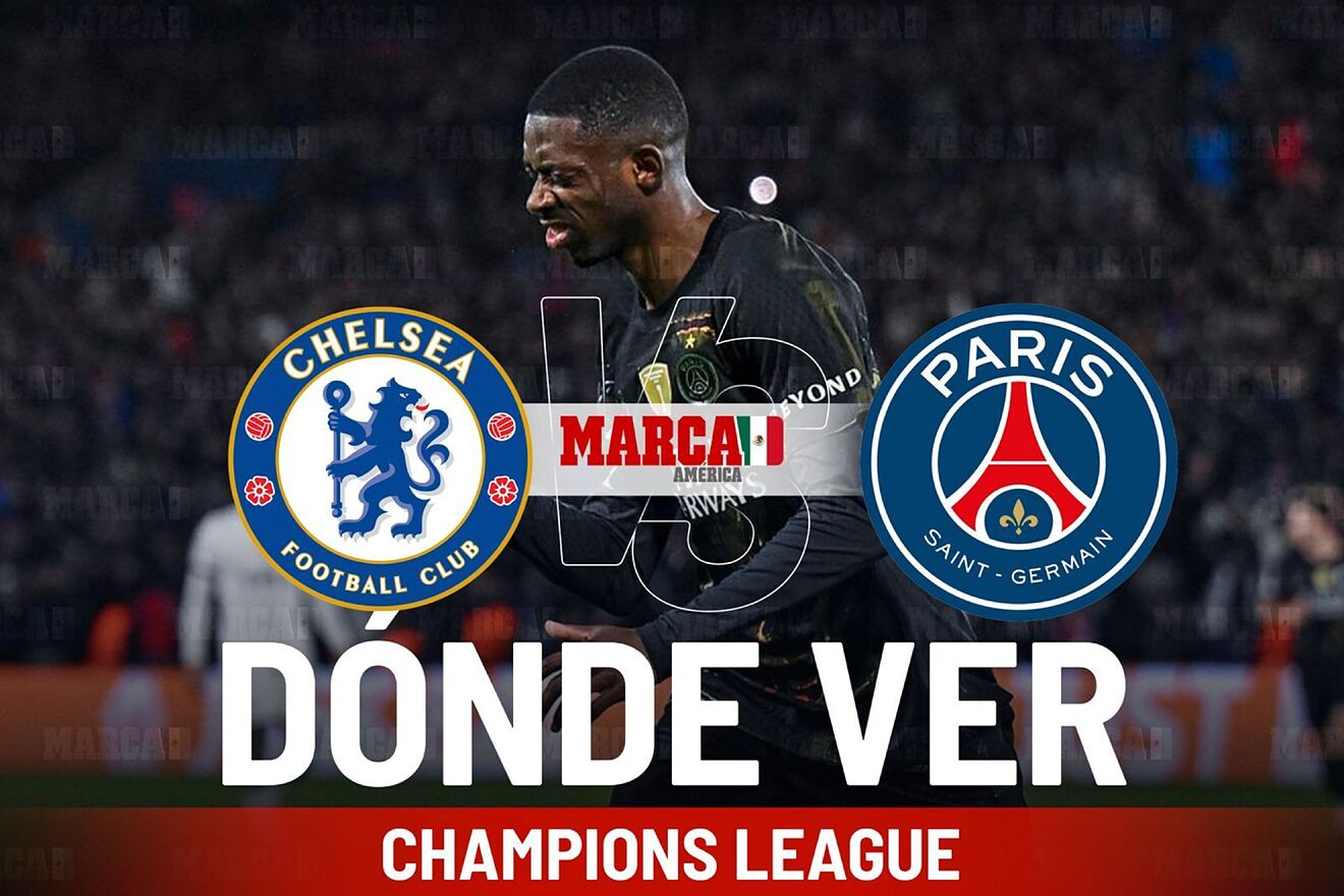 Chelsea vs PSG: D�nde ver el duelo de octavos de Champions League y a...